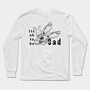 It’s ok to be SAD Long Sleeve T-Shirt